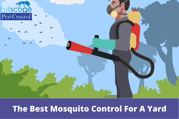 What Is The Best Mosquito Control For A Yard | Full Scope Pest Control